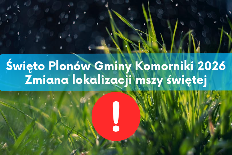 Grafika informujaca o zmianie miejsca mszy świętej przed jutrzejszym Świętem Plonów Gminy Komorniki 2026