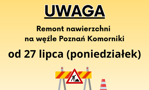 W poniedziałek, 27 lipca Autostrada Wielkopolska SA rozpoczął się remont nawierzchni na węźle Poznań Komorniki