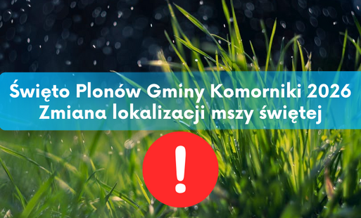 Grafika informujaca o zmianie miejsca mszy świętej przed jutrzejszym Świętem Plonów Gminy Komorniki 2026