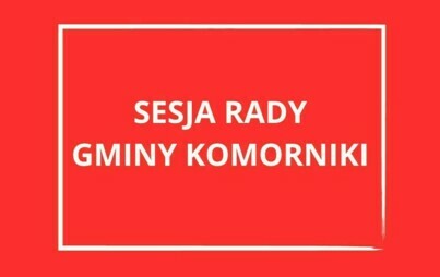 Zdjęcie do LXXXIII sesja Rady Gminy Komorniki