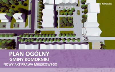 Zdjęcie do Plan og&oacute;lny gminy Komorniki - nowy akt prawa miejscowego