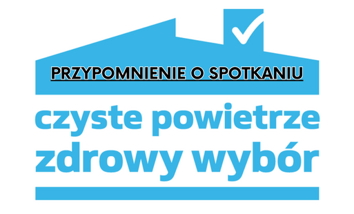 PRZYPOMNIENIE- Spotkania informacyjne dla mieszkańców Gminy Komorniki – Program „Czyste Powietrze”.