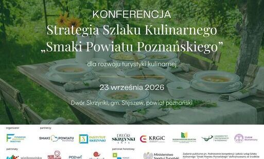 Ogólnopolska konferencja pn. Strategia Szlaku Kulinarnego „Smaki Powiatu Poznańskiego” dla rozwoju turystyki kulinarnej w Dworze Skrzynki- grafika informująca o wydarzeniu